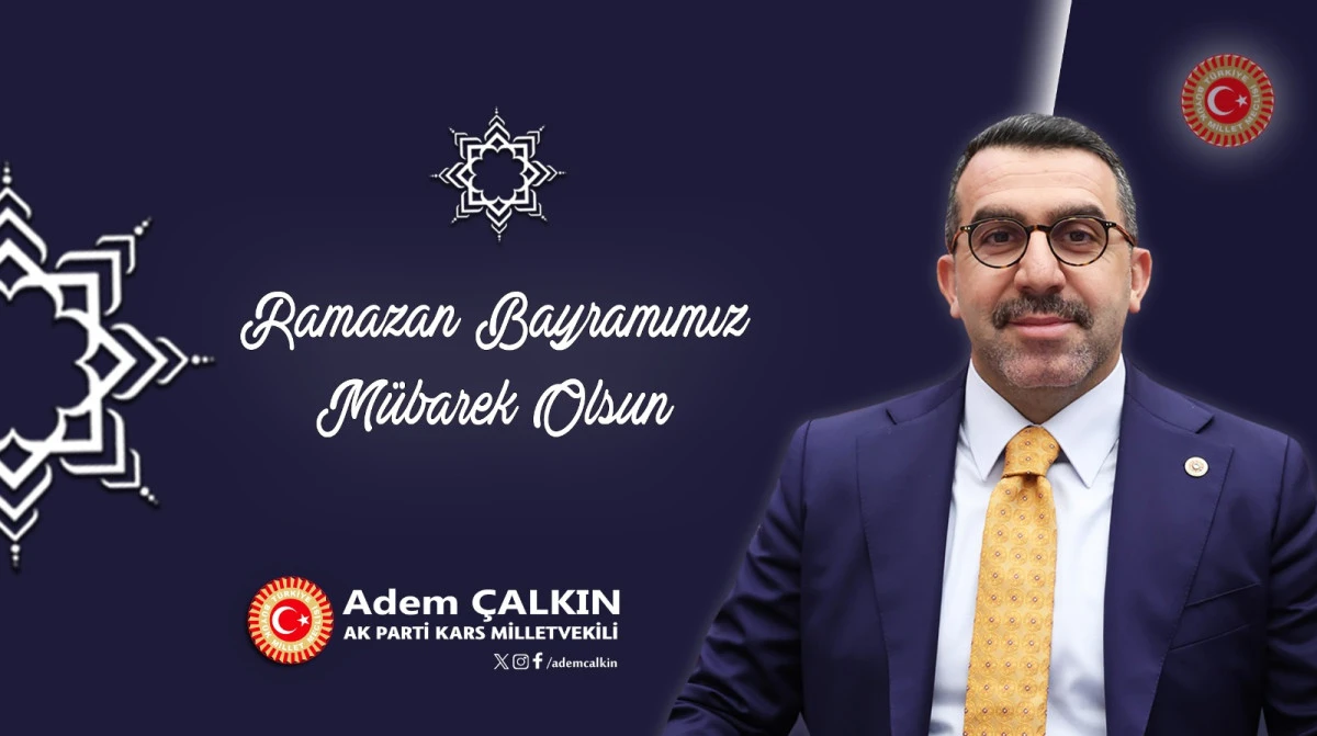 AK Parti Kars Milletvekili Adem &Ccedil;alkın'ın Ramazan Bayramı mesajı