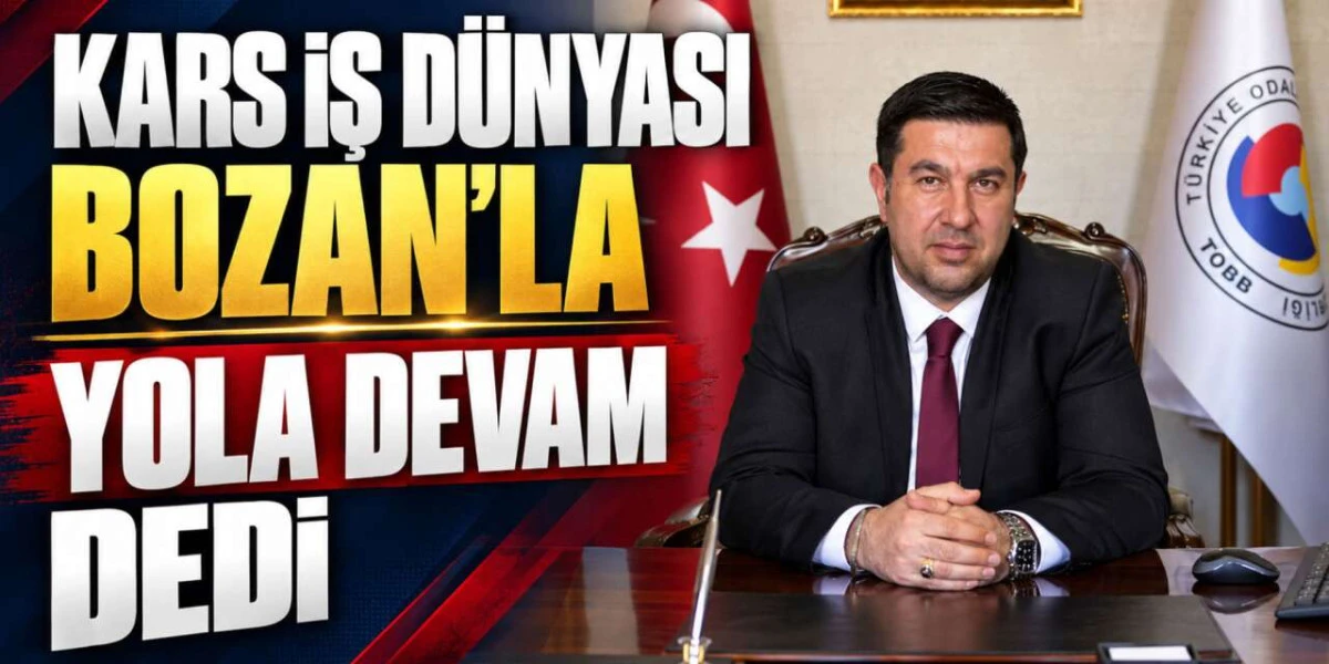 Kars İş D&uuml;nyası Bozan&rsquo;la Yola Devam Dedi