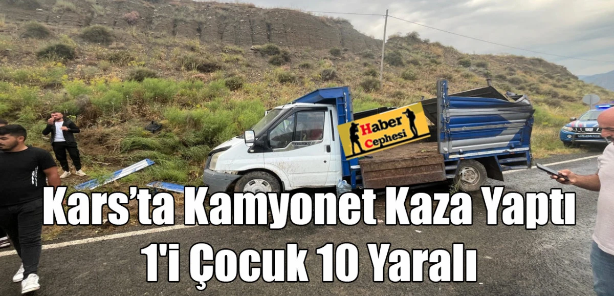 Kars- Kağızman Yolunda Kamyonet Kaza Yaptı: 1'i &Ccedil;ocuk 10 Yaralı