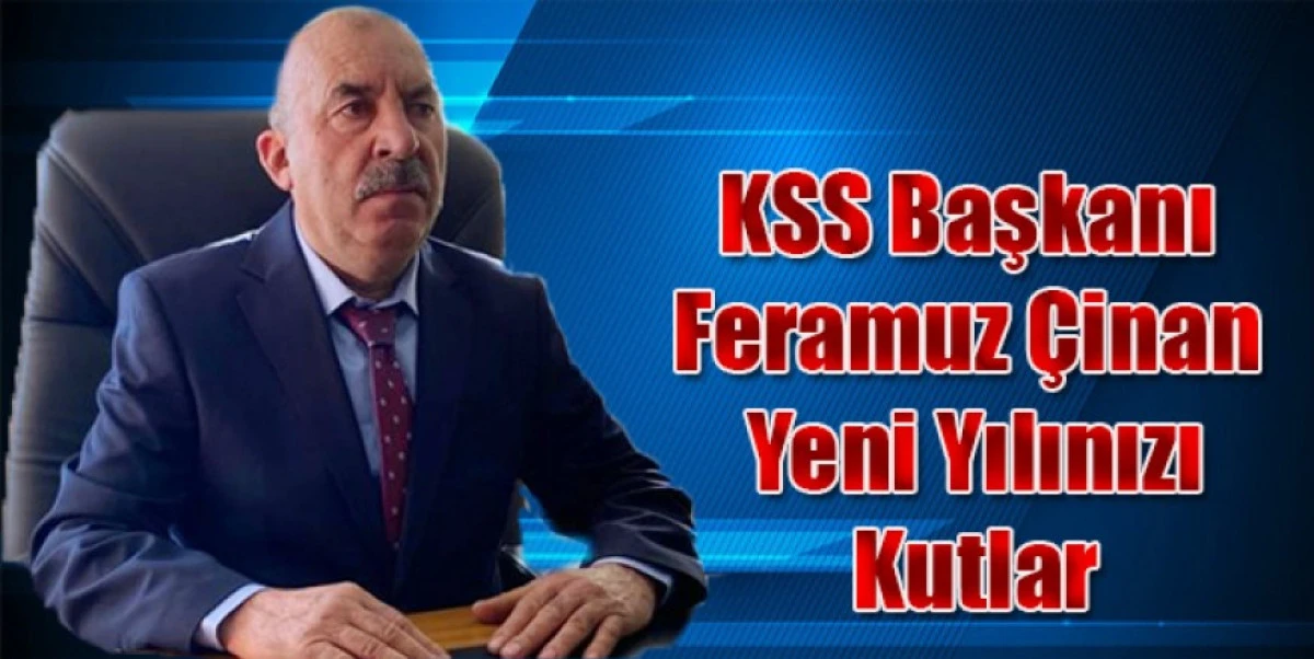 KSS Başkanı Feramuz &Ccedil;inan Yeni Yılınızı Kutlar