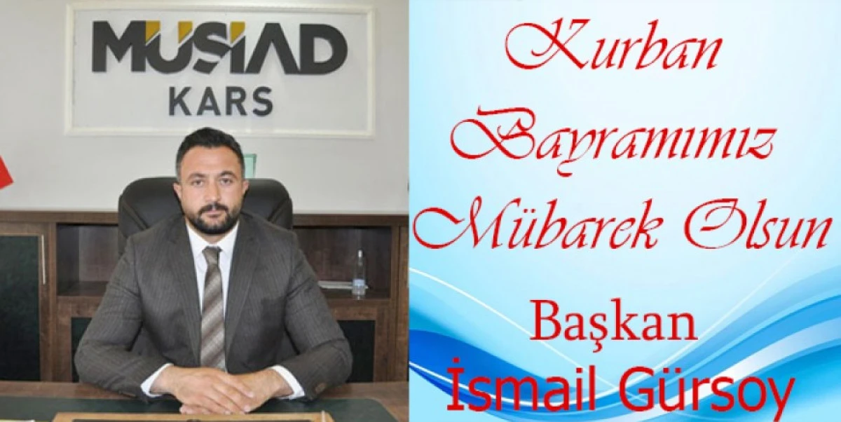 MÜSİAD Kars İl Başkanı Gürsoy Bayramınızı Kutlar