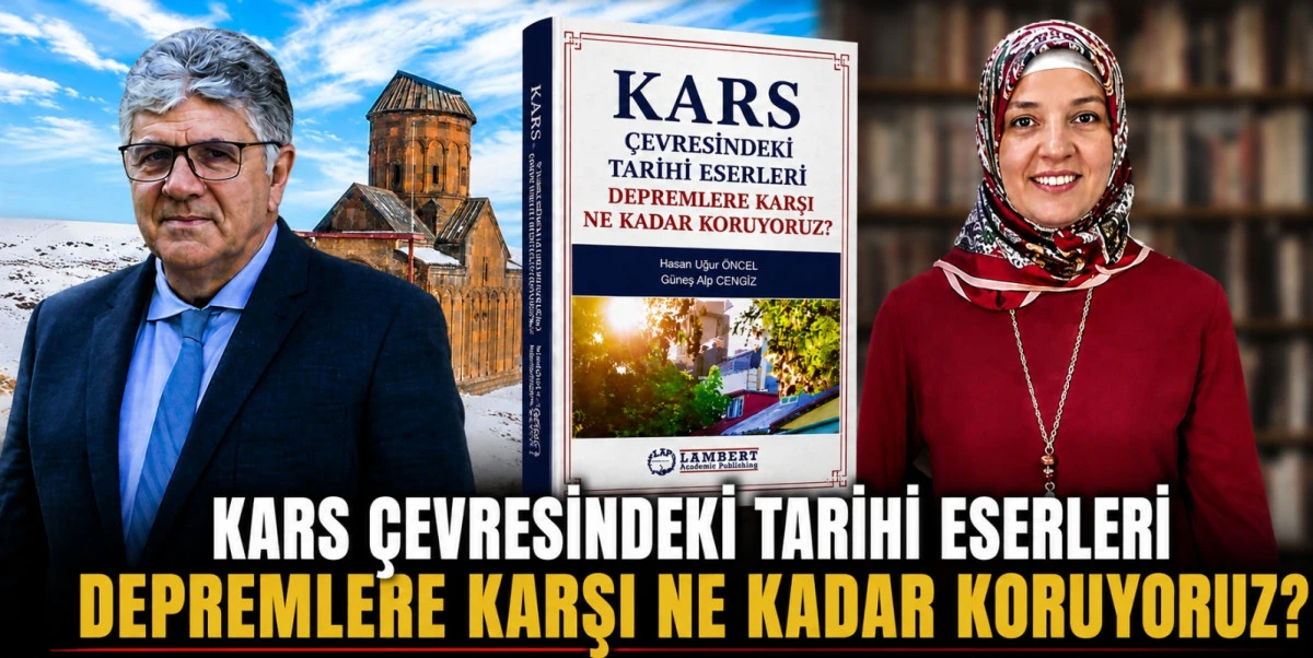 Uluslararası Yayınlanan Kitap Kars'ın Tarihi Yapılarındaki Deprem Riskine Dikkat &Ccedil;ekti